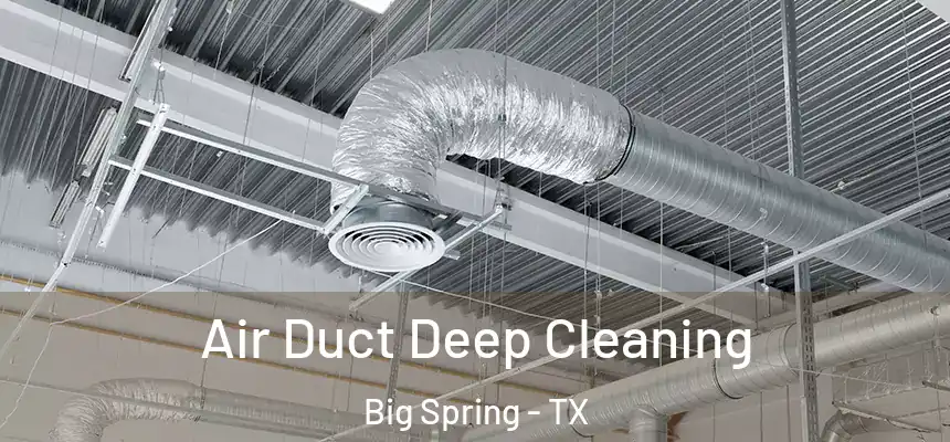  Air Duct Deep Cleaning Big Spring - TX