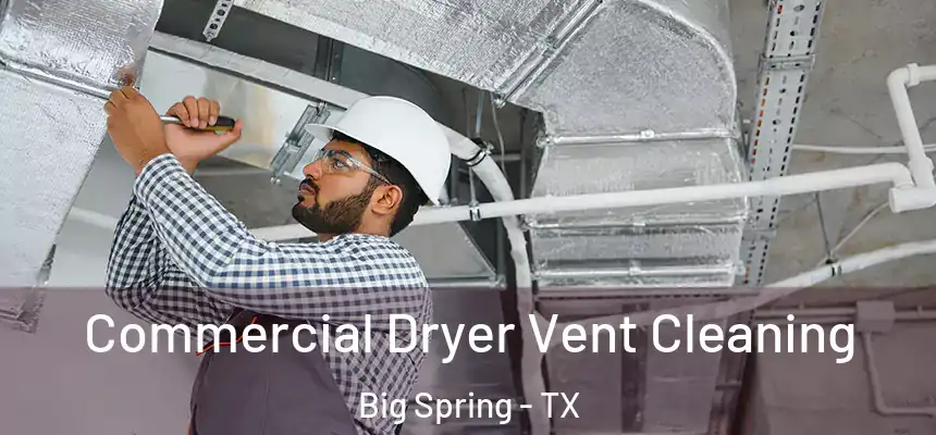  Commercial Dryer Vent Cleaning Big Spring - TX