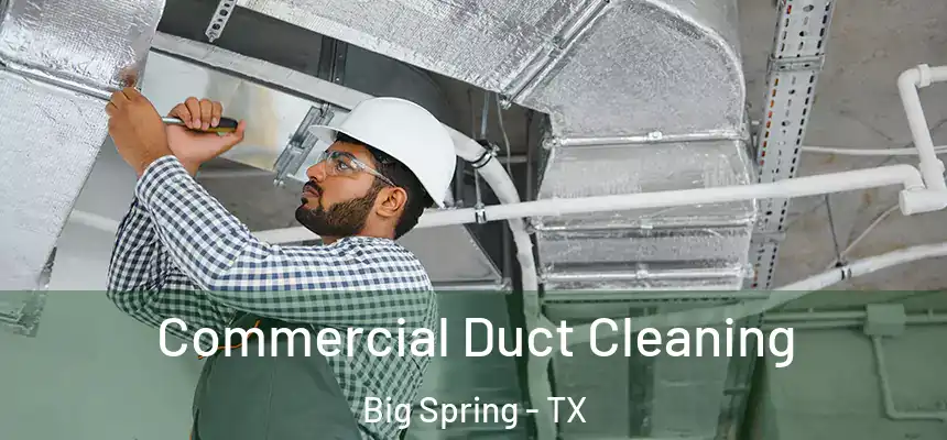  Commercial Duct Cleaning Big Spring - TX