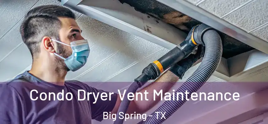 Condo Dryer Vent Maintenance Big Spring - TX