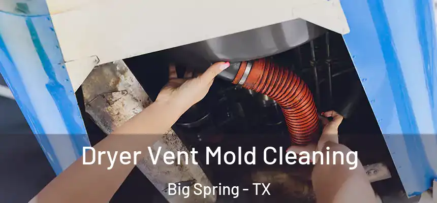 Dryer Vent Mold Cleaning Big Spring - TX