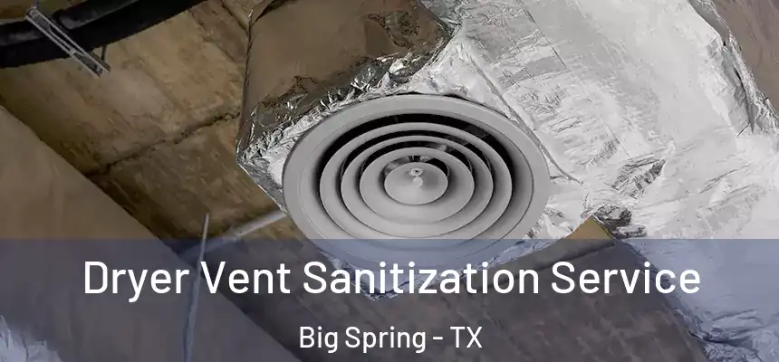  Dryer Vent Sanitization Service Big Spring - TX