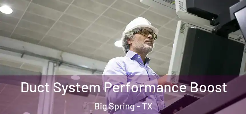  Duct System Performance Boost Big Spring - TX