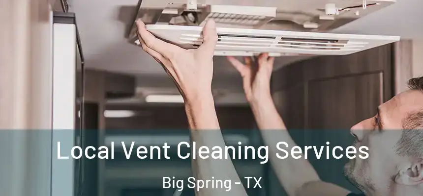  Local Vent Cleaning Services Big Spring - TX