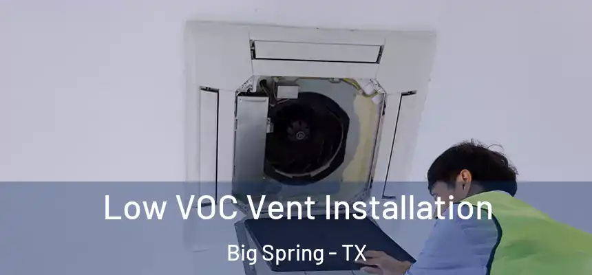  Low VOC Vent Installation Big Spring - TX
