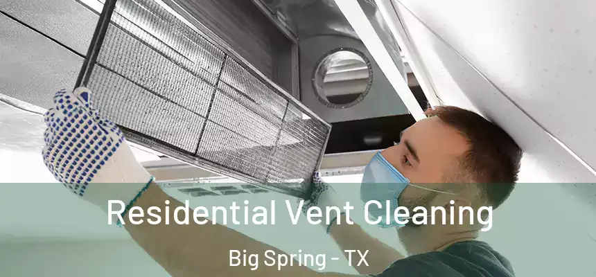 Residential Vent Cleaning Big Spring - TX