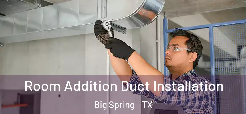 Room Addition Duct Installation Big Spring - TX