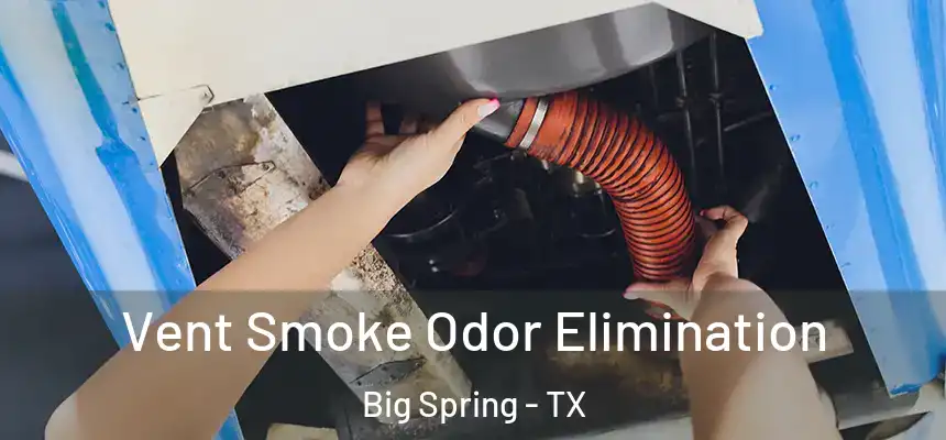  Vent Smoke Odor Elimination Big Spring - TX